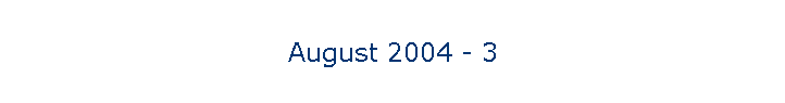 August 2004 - 3